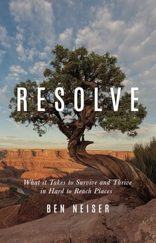 Resolve: What It Takes To Survive And Thrive In Hard To Reach Places (Paperback)