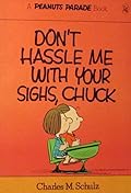 Don't Hassle Me with Your Sighs, Chuck