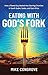 Eating with God's Fork : How a Flawed Guy Backed Into Starting Churches in South Sudan, Sudan, and East Africa
