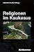 Religionen im Kaukasus by Manfred Hutter