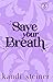Save Your Breath (Kings of ...