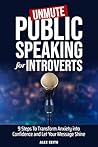Unmute: Public Speaking for Introverts: 9 Steps To Transform Anxiety into Confidence and Let Your Message Shine