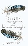 Freedom: The Gutsy Pursuit of Breakthrough