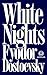 Fyodor Dostoevsky: White Nights: Original Translation by Constance Garnett (Novelaris Classics)