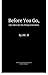 Before You Go,: Life Advice...