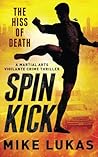 Spin Kick: The Hiss of Death