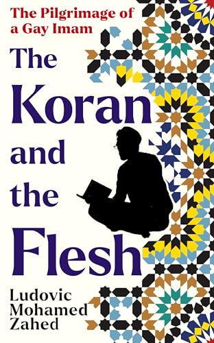 The Koran and the Flesh: The Pilgrimage of a Gay Imam (Hardcover)