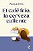 El café frío, la cerveza caliente (Spanish Edition)