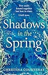 Shadows in the Spring by Christina Courtenay Shadows in the Spring by Christina Courtenay