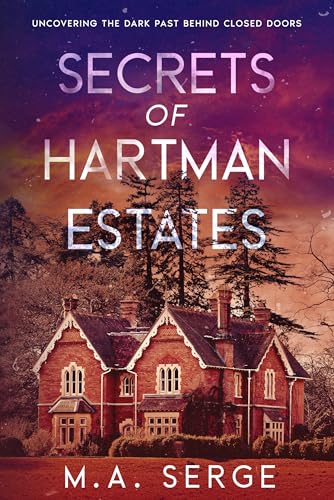 Secrets of Hartman Estates : Uncovering the dark past behind closed doors (Kindle Edition)