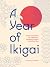 A Year of Ikigai: Finding E...