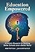Education Empowered: A Holistic Blueprint for Building Better Schools and a Better World