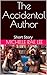 The Accidental Author : Sho...