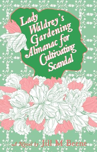 Lady Waldrey's Gardening Almanac for Cultivating Scandal (Love from London Book 3)