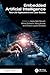 Embedded Artificial Intelligence: Real-Life Applications and Case Studies