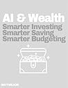 AI & Wealth: Smarter Investing, Saving and Budgeting