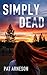 Simply Dead by Pat Arneson Simply Dead by Pat Arneson