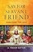 Savior, Servant, Friend: De...