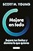 Mejora en todo: Supera tus límites y domina lo que quieras (Spanish Edition)