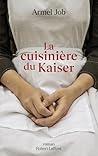 La Cuisinière du Kaiser by Armel Job