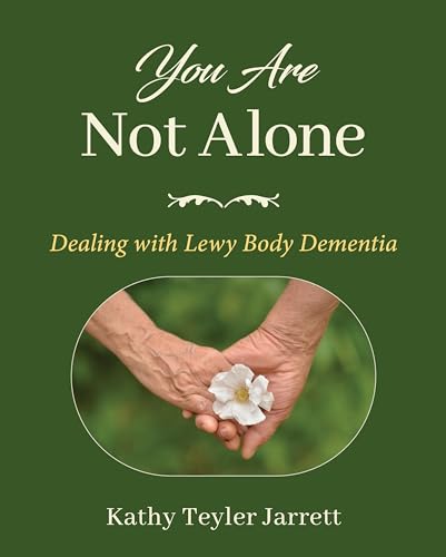 You Are Not Alone: Dealing with Lewy Body Dementia (Kindle Edition)