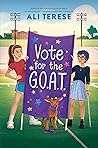 Vote for the G.O.A.T. by Ali Terese Vote for the G.O.A.T. by Ali Terese