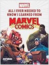 All I Ever Needed to Know I Learned from Marvel Comics by Jenn Fujikawa