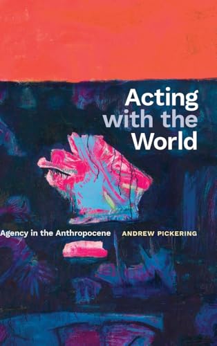 Acting with the World: Agency in the Anthropocene (Hardcover)