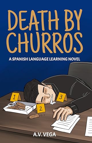 Death by Churros: A Spanish Language Learning Novel (To Fluency and Beyond!) (Spanish Edition)