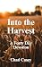 Into the Harvest: A Forty D...