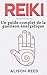 Reiki: Un guide complet de ...