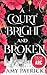 A Court Bright and Broken (Age of Fae)