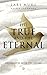 THE TRUE AND THE ETERNAL: E...