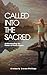 Called into the Sacred: Und...