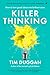 Killer Thinking: How to turn good ideas into brilliant ones