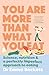 You Are More Than What You Eat by Emma Beckett