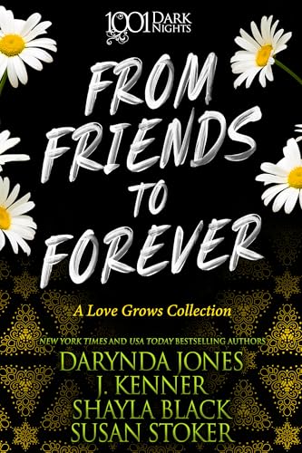 From Friends to Forever: A Love Grows Collection (1001 Dark Nights)