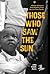 Those Who Saw the Sun