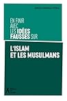 En finir avec les idées fausses sur l'islam et les musulmans