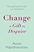 Change—A Gift in Disguise: ...