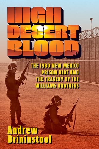 High Desert Blood: The 1980 New Mexico Prison Riot and the Tragedy of the Williams Brothers (Paperback)