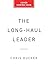 The Long-Haul Leader: Ten S...
