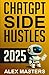 ChatGPT Side Hustles 2025: ...