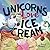 Unicorns Love Ice Cream