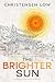 The Brighter Sun: stories s...