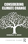 Considering Climate Change (Changing Planet) Considering Climate Change (Changing Planet)