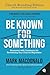 Be Known for Something: Reconnect with Community by Revitalizing Your Church's Reputation