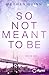 So Not Meant To Be (Cane Brothers, #2)