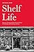 Shelf Life: A Journey Through the Past, Present & Future of Bookselling and Publishing in Britain