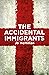 The Accidental Immigrants